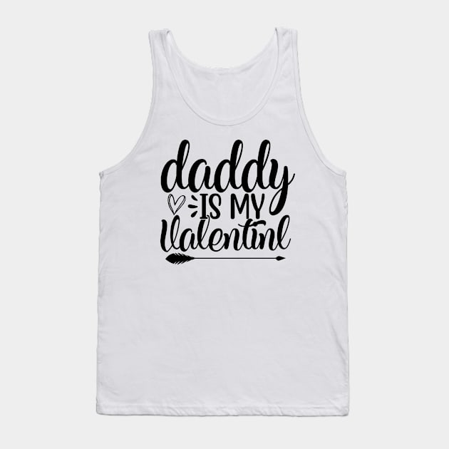 Daddy is my valentine Tank Top by AMER.COM